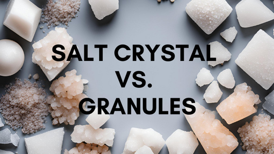 Salt Crystals vs. Granules: Which Should You Use and When?